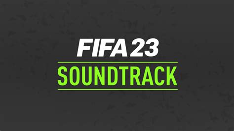 musique fifa 23|FIFA 23 SOUNDTRACK